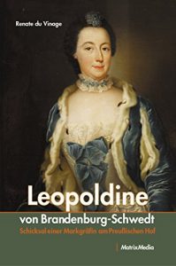 Descargar Leopoldine von Brandenburg-Schwedt: Schicksal einer Markgräfin am Preußischen Hof (German Edition) pdf, epub, ebook