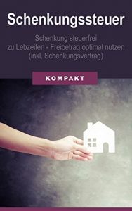 Descargar Schenkungssteuer – Schenkung steuerfrei zu Lebzeiten – Freibetrag optimal nutzen (inkl. Schenkungsvertrag) (German Edition) pdf, epub, ebook