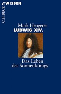 Descargar Ludwig XIV.: Das Leben des Sonnenkönigs (Beck’sche Reihe) pdf, epub, ebook