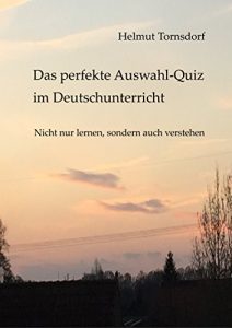 Descargar Das perfekte Auswahl-Quiz im Deutschunterricht: Nicht nur lernen, sondern auch verstehen pdf, epub, ebook