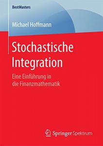 Descargar Stochastische Integration: Eine Einführung in die Finanzmathematik (BestMasters) pdf, epub, ebook