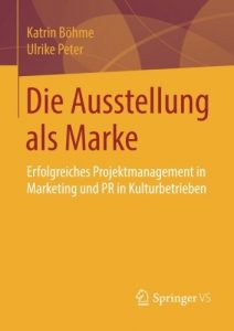 Descargar Die Ausstellung als Marke: Erfolgreiches Projektmanagement in Marketing und PR in Kulturbetrieben pdf, epub, ebook