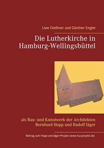 Descargar Die Lutherkirche in Hamburg-Wellingsbüttel: als Bau- und Kunstwerk der Architekten  Bernhard Hopp und Rudolf Jäger (Beitrag zum Hopp-und-Jäger-Projekt) pdf, epub, ebook