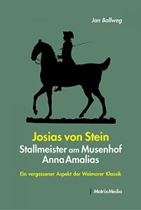 Descargar Josias von Stein – Stallmeister am Musenhof Anna Amalias: Ein vergessener Aspekt der Weimarer Klassik (German Edition) pdf, epub, ebook