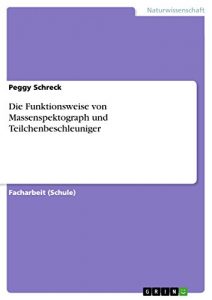 Descargar Die Funktionsweise von Massenspektograph und Teilchenbeschleuniger pdf, epub, ebook