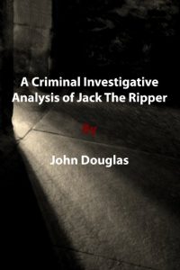 Descargar A Criminal Investigative Analysis of Jack The Ripper (English Edition) pdf, epub, ebook