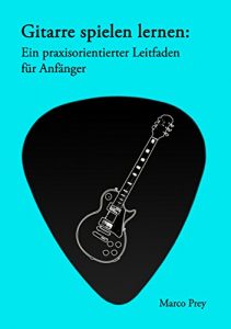 Descargar Gitarre spielen lernen: Ein praxisorientierter Leitfaden für Anfänger. pdf, epub, ebook