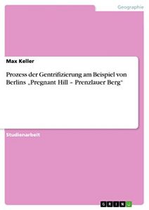 Descargar Prozess der Gentrifizierung am Beispiel von Berlins “Pregnant Hill – Prenzlauer Berg” pdf, epub, ebook