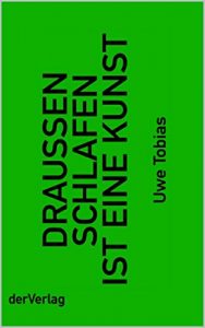 Descargar DRAUSSEN SCHLAFEN IST EINE KUNST: Handbuch zum Draussen Schlafen (Handbücher zum … 1) (German Edition) pdf, epub, ebook