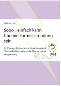 Descargar Sooo… einfach kann Chemie Formelsammlung sein: Stoffmenge, Molare Masse, Reaktionskinetik, Thermodynamik, Elektrochemie, Zellspannung (German Edition) pdf, epub, ebook