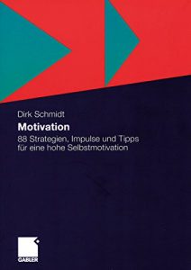 Descargar Motivation: 88 Strategien, Impulse und Tipps für eine hohe Selbstmotivation pdf, epub, ebook