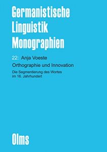 Descargar Orthographie und Innovation. Die Segmentierung des Wortes im 16. Jahrhundert (Germanistische Linguistik – Monographien) pdf, epub, ebook