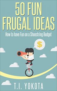 Descargar 50 Fun Frugal Ideas: How to have Fun on a Shoestring Budget (English Edition) pdf, epub, ebook