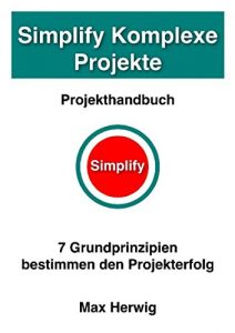 Descargar Simplify Komplexe Projekte: 7 Grundprinzipien bestimmen den Projekterfolg pdf, epub, ebook