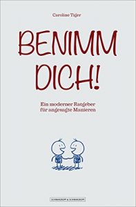 Descargar Benimm dich!: Ein moderner Ratgeber für angesagte Manieren (German Edition) pdf, epub, ebook