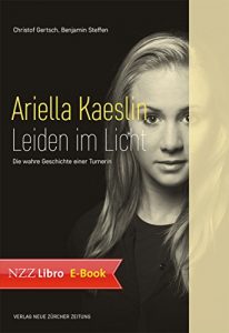 Descargar Ariella Kaeslin – Leiden im Licht: Die wahre Geschichte einer Turnerin (German Edition) pdf, epub, ebook