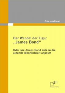 Descargar Der Wandel der Figur ŽŽJames BondŽŽ – oder wie James Bond sich an die aktuelle Männlichkeit anpasst pdf, epub, ebook