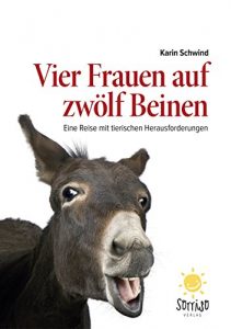 Descargar Vier Frauen auf zwölf Beinen: Eine Reise mit tierischen Herausforderungen (German Edition) pdf, epub, ebook