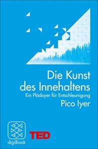 Descargar Die Kunst des Innehaltens: Ein Plädoyer für Entschleunigung. TED Books (German Edition) pdf, epub, ebook