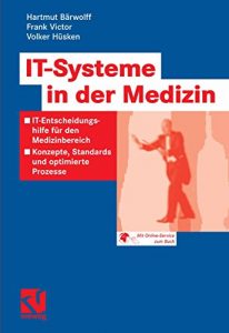 Descargar IT-Systeme in der Medizin: IT-Entscheidungshilfe für den Medizinbereich – Konzepte, Standards und optimierte Prozesse pdf, epub, ebook