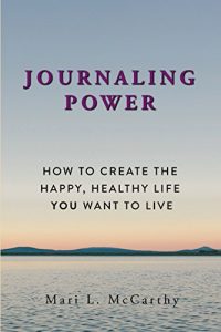 Descargar Journaling Power: How to Create the Happy, Healthy Life You Want to Live (English Edition) pdf, epub, ebook