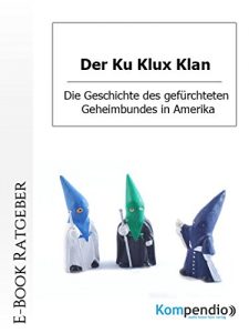 Descargar Der Ku Klux Klan: Die Geschichte des gefürchteten Geheimbundes in Amerika pdf, epub, ebook