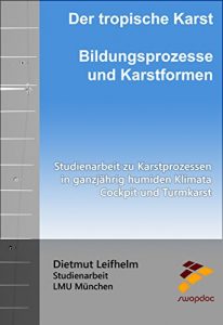 Descargar Der tropische Karst: Bildungsprozesse und Karstformen: Studienarbeit zu Karstprozessen in ganzjährig humiden Klimata – Cockpit und Turmkarst (German Edition) pdf, epub, ebook