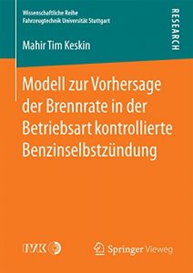 Descargar Modell zur Vorhersage der Brennrate in der Betriebsart kontrollierte Benzinselbstzündung (Wissenschaftliche Reihe Fahrzeugtechnik Universität Stuttgart) pdf, epub, ebook