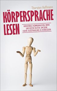 Descargar Körpersprache lesen: Nonverbale Kommunikation, Mimik und Gestik deuten, um deine eigene Ausstrahlung zu verbessern (German Edition) pdf, epub, ebook