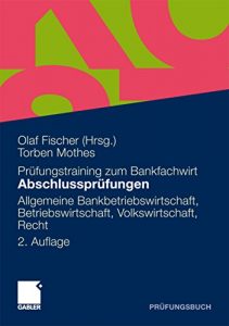 Descargar Abschlussprüfungen Allgemeine Bankwirtschaft, Betriebswirtschaft, Volkswirtschaft, Recht: 20 Originalprüfungen mit ausführlichen Lösungshinweisen pdf, epub, ebook