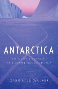 Descargar Antarctica: An Intimate Portrait of a Mysterious Continent pdf, epub, ebook