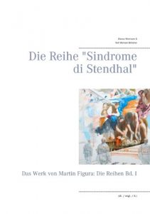 Descargar Die Reihe “Sindrome di Stendhal”: Die Werke von Martin Figura Bd. I pdf, epub, ebook