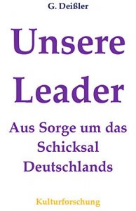 Descargar UNSERE LEADER. AUS SORGE UM DAS SCHICKSAL DEUTSCHLANDS (German Edition) pdf, epub, ebook