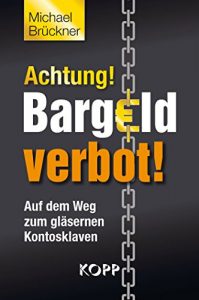 Descargar Achtung! Bargeldverbot!: Auf dem Weg zum gläsernen Kontosklaven pdf, epub, ebook