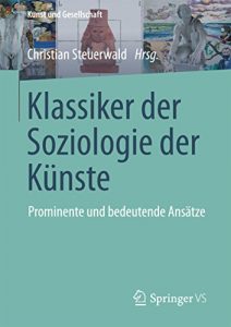 Descargar Klassiker der Soziologie der Künste: Prominente und bedeutende Ansätze (Kunst und Gesellschaft) pdf, epub, ebook