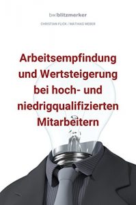 Descargar bwlBlitzmerker: Arbeitsempfindung und Wertsteigerung bei hoch- und niedrigqualifiz. Mitarbeitern (German Edition) pdf, epub, ebook