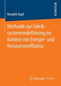 Descargar Methodik zur Fabriksystemmodellierung im Kontext von Energie- und Ressourceneffizienz pdf, epub, ebook