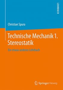 Descargar Technische Mechanik 1. Stereostatik: Ein etwas anderes Lehrbuch pdf, epub, ebook