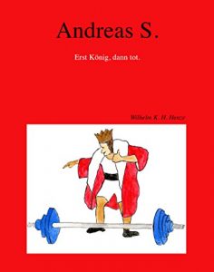 Descargar Andreas S.: Erst König, dann tot. pdf, epub, ebook