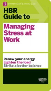 Descargar HBR Guide to Managing Stress at Work pdf, epub, ebook