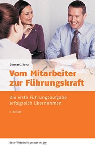 Descargar Vom Mitarbeiter zur Führungskraft: Die erste Führungsaufgabe erfolgreich übernehmen (Beck-Wirtschaftsberater im dtv) pdf, epub, ebook