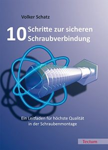 Descargar 10 Schritte zur sicheren Schraubverbindung: Ein Leitfaden für höchste Qualität in der Schraubenmontage (German Edition) pdf, epub, ebook