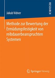 Descargar Methode zur Bewertung der Ermüdungsfestigkeit von reibdauerbeanspruchten Systemen pdf, epub, ebook