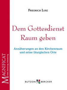 Descargar Dem Gottesdienst Raum geben: Annäherungen an den Kirchenraum und seine liturgischen Orte (German Edition) pdf, epub, ebook