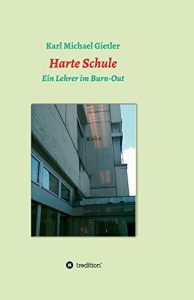 Descargar Harte Schule: Ein lehrer im Burn-Out (German Edition) pdf, epub, ebook