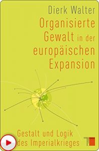 Descargar Organisierte Gewalt in der europäischen Expansion: Gestalt und Logik des Imperialkrieges (German Edition) pdf, epub, ebook