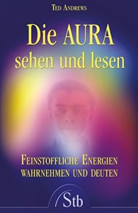 Descargar Die Aura sehen und lesen- Feinstoffliche Energien wahrnehmen und deuten pdf, epub, ebook