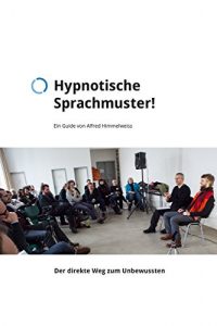Descargar Hypnotische Sprachmuster: Ein Guide von Alfred Himmelweiss (German Edition) pdf, epub, ebook