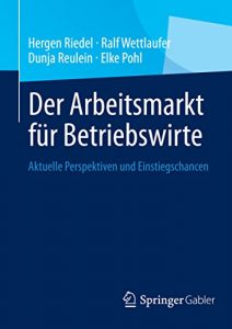 Descargar Der Arbeitsmarkt für Betriebswirte: Aktuelle Perspektiven und Einstiegschancen pdf, epub, ebook