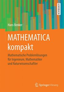 Descargar MATHEMATICA kompakt : Mathematische Problemlösungen für Ingenieure, Mathematiker und Naturwissenschaftler pdf, epub, ebook